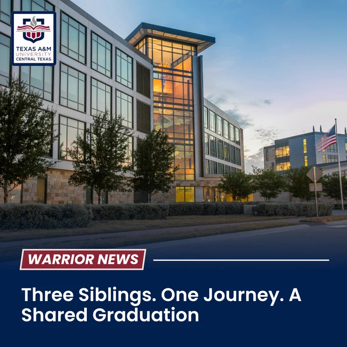 A modern building on the Texas A&M University-Central Texas campus is shown at dusk with its windows lit. The foreground displays trees and pathways. Text reads: "WARRIOR NEWS: Three Siblings. One Journey. A Shared Graduation.