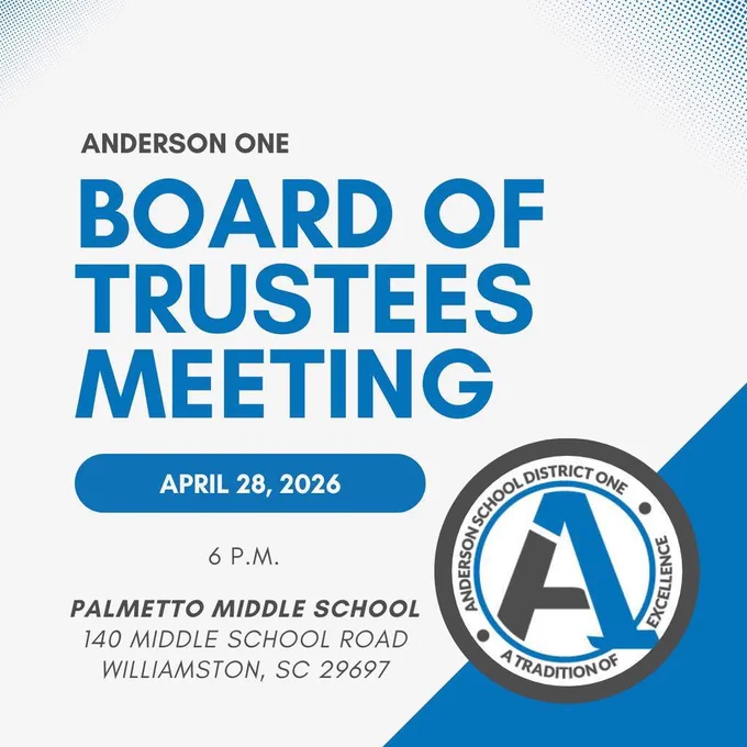 A blue and white graphic that says the Anderson One Board of Trustees Meeting will be held on April 28,2026 at 6 p.m. at Palmetto Middle School. The address is 140 Middle School Road, Williamston, SC 29697