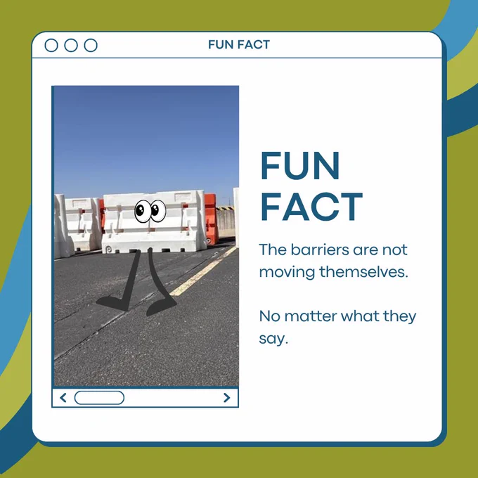 Photo of a real parking barrier with cartoon eyes and legs on a "fun fact" card. 

Text says: Fun Fact. The barriers are not moving themselves. No matter what they say.