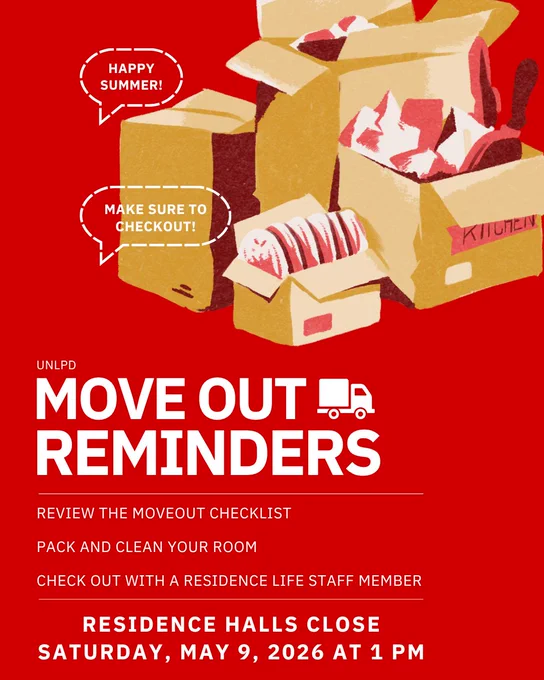 Red graphic promoting UNLPD move-out reminders for residence halls. Illustration shows stacked moving boxes with packing items. Speech bubbles read “Happy Summer!” and “Make sure to checkout!” Large text says “Move Out Reminders” with a truck icon. Below are instructions: review the move-out checklist, pack and clean your room, and check out with a residence life staff member. Footer states: “Residence halls close Saturday, May 9, 2026 at 1 PM.”