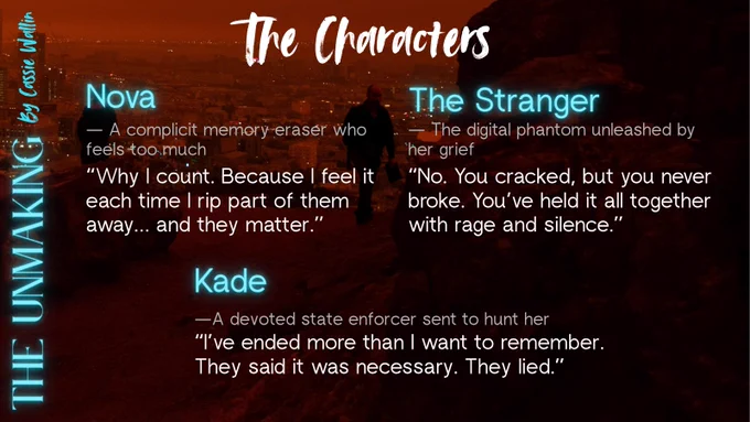 Nova the complicit memory eraser. The stranger: the phantom unleashed by her grief. Kade, the devoted state enforcer sent to hunt her