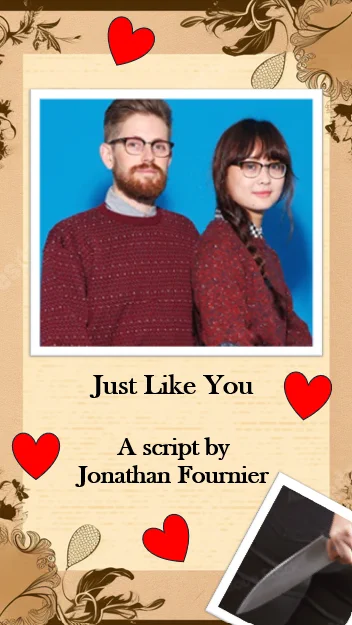 Title page of a pitch deck for a script titled "Just Like You". Depicts the cover of a scrapbook with heart stickers and a picture of a seemingly cute couple sitting together with similar expressions on their faces). A smaller picture in the corner reveals that one of them is holding a knife behind their backs).
