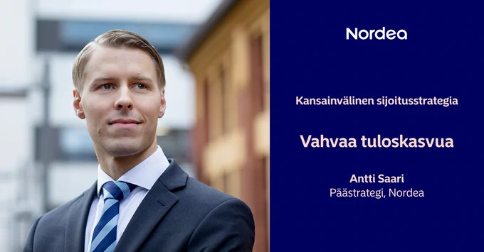 Teksti: Kansainv\u00E4linen sijoitusstrategia, vahvaa tuloskasvua. Kuvassa Antti Saari, P\u00E4\u00E4strategi.