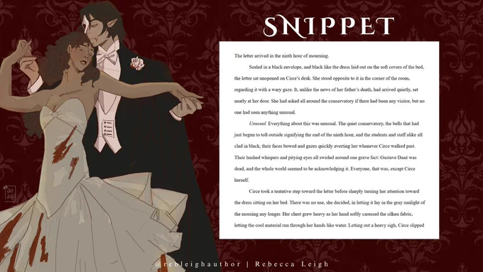 The letter arrived in the ninth hour of mourning. 
Sealed in a black envelope, and black like the dress laid out on the soft covers of the bed, the letter sat unopened on Circe’s desk. She stood opposite to it in the corner of the room, regarding it with a wary gaze. It, unlike the news of her father’s death, had arrived quietly, set neatly at her door. She had asked all around the conservatory if there had been any visitor, but no one had seen anything unusual. 
Unusual. Everything about this was unusual. The quiet conservatory, the bells that had just begun to toll outside signifying the end of the ninth hour, and the students and staff alike all clad in black, their faces bowed and gazes quickly averting her whenever Circe walked past. Their hushed whispers and pitying eyes all swirled around one grave fact: Gustave Daaé was dead, and the whole world seemed to be acknowledging it. Everyone, that was, except Circe herself. 
	Circe took a tentative step toward the letter before 