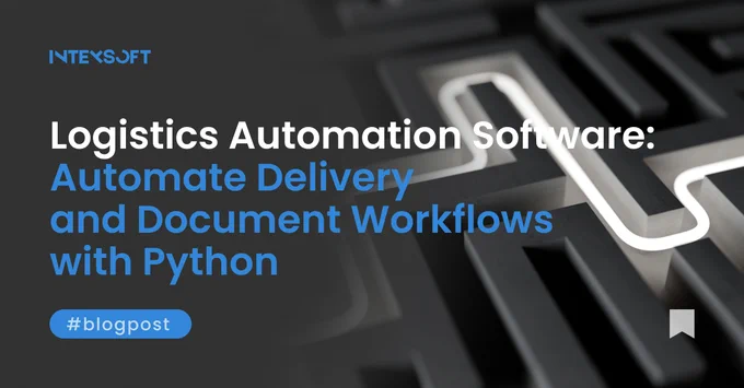 Logistics Automation Software: Automate Delivery and Document Workflows with Python