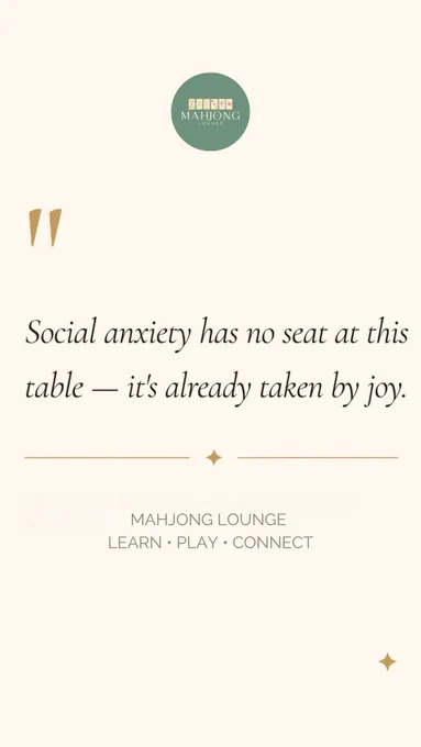 A minimalistic and calming promotional visual for Mahjong Lounge featuring a soft beige background with elegant typography. The quote reads “Social anxiety has no seat at this table — it’s already taken by joy,” emphasizing comfort, inclusivity, and emotional ease. Subtle decorative elements like small gold accents and a centered Mahjong Lounge logo add a refined, premium touch. The layout is spacious and uncluttered, creating a sense of calm and openness. The tagline “Learn · Play · Connect” appears below, reinforcing the brand’s focus on community and social interaction. The overall design conveys a welcoming environment where individuals can engage in Mahjong in Bangalore without pressure, encouraging connection, relaxation, and a sense of belonging.