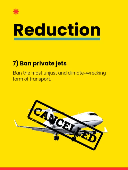 7) Ban private jets: Ban the most unjust and climate-wrecking form of transport.