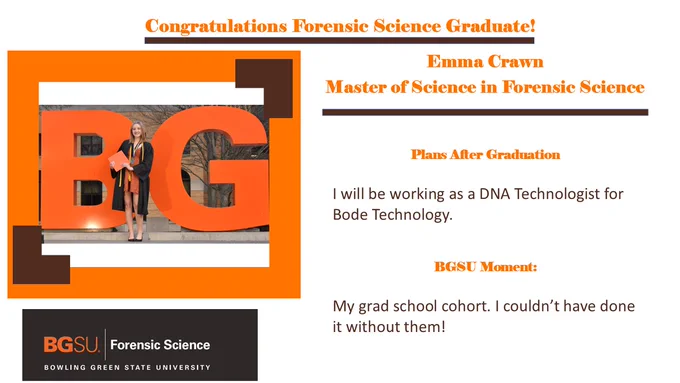 Emma in a gown holding a cap behind BG letters. Will be working at Bode as a DNA technologist and BGSU moment includes grad school cohort. 