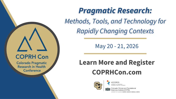 COPRH Con (Colorado Pragmatic Research in Health Conference)
Pragmatic Outcomes Research: Methods, Tools, and Technology for Rapidly Changing Contexts
May 20-21, 2026
Learn More and Register at COPRHCon.com