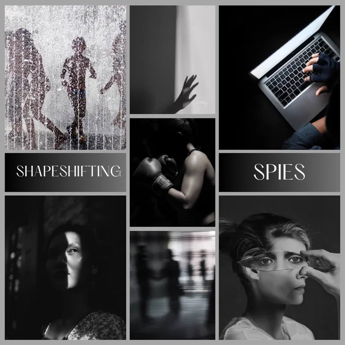 A collage of 7 pictures an 2 grey rectangles that read ‘Shapeshifting’ ‘Spies’. The pictures feature a grainy silhouette of people running, the shadow of a hand on a wall, a gloved hand typing on a laptop, a woman boxing, a woman half hidden in shadow, a blurry outline of a group of people and an image of eyes held up in front of a woman’s face to distort it. Intended to give the impression of uncertainty, shapeshifting, espionage and mental darkness.