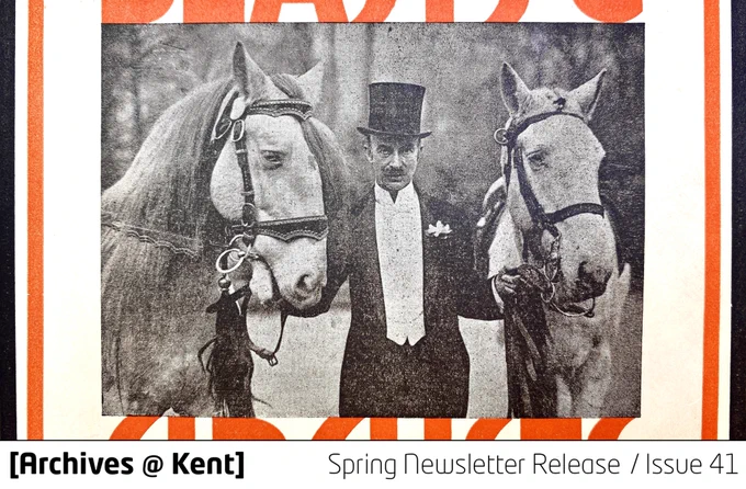 Shown here is a photograph of Sir Hugh Garrard Tyrwhitt Drake (1881-1964) flanked by two well-groomed horses. It's taken from the cover of his 1936 book, 'Beasts and circuses: being a few experiences during many years of wild animal keeping and intimate connection with circuses and shows' [ref. BK/C150608018]

Discover more about Tyrwhitt‑Drake’s life and long association with Maidstone in Gareth Brown’s latest newsletter article – part of his 'Tales from the Vehicle Licensing Registers' series.

[Archives@Kent] is the quarterly newsletter published by Kent Archives and Local History Service, Maidstone. From publicising newly catalogued material to exploring documents in detail and sharing information about upcoming events, our newsletters can be delivered straight to your email inbox or accessed at www.kentarchives.org.uk/archive-newsletter

Have yet to subscribe? Contact us today and we’ll be happy to add you to our mailing list –

Email: archives@kent.gov.uk
Telephone: 03000 420 673