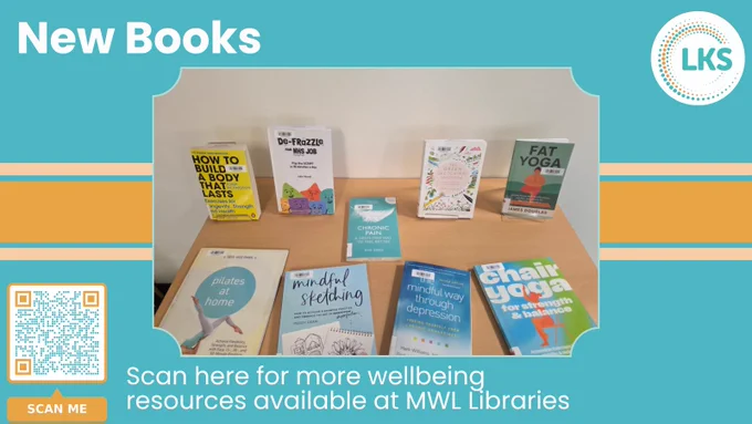 Teal background. Across the middle are 3 Orange stripes going from left to right. Top left is the text New Books and top right is the library logo. Centre is an image of a book display. Bottom left is a QR code to the URL https://library.merseywestlancs.nhs.uk/wellbeing-resources and to the right of that is the text Scan here for more wellbeing resources available at MWL Libraries.