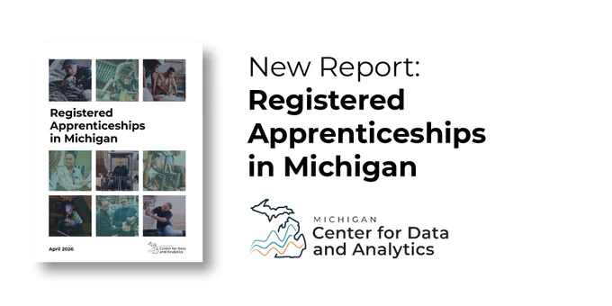 Cover for registered apprenticeship report with pictures of different kinds of apprenticeships. New Report: Registered Apprenticeships in Michigan. Logo for the Michigan Center for Data and Analytics.