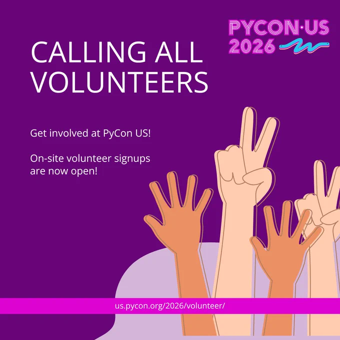 PyCon US 2026 - Calling all volunteers; onsite-volunteer signups are now open! us.pycon.org/2026/volunteer/
