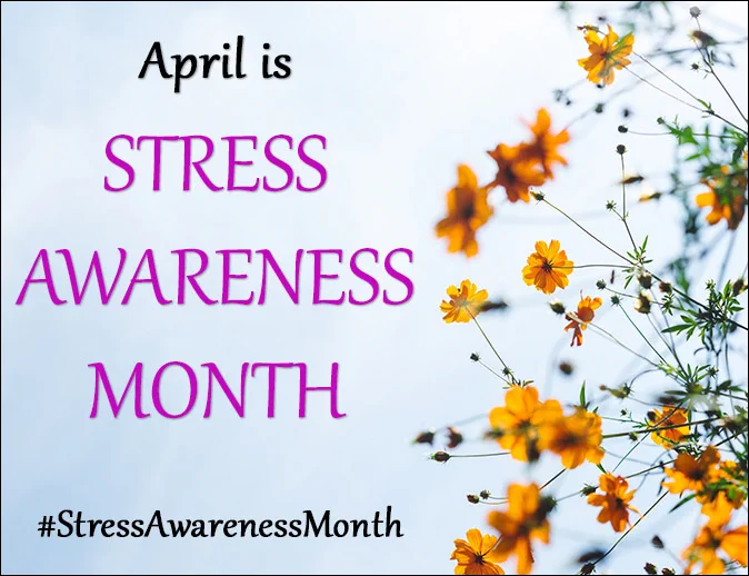 Graphic with the text “April is Stress Awareness Month” in pink lettering on a pale blue background. Orange flowers with thin green stems appear on the right side of the image. The hashtag “#StressAwarenessMonth” is shown at the bottom.