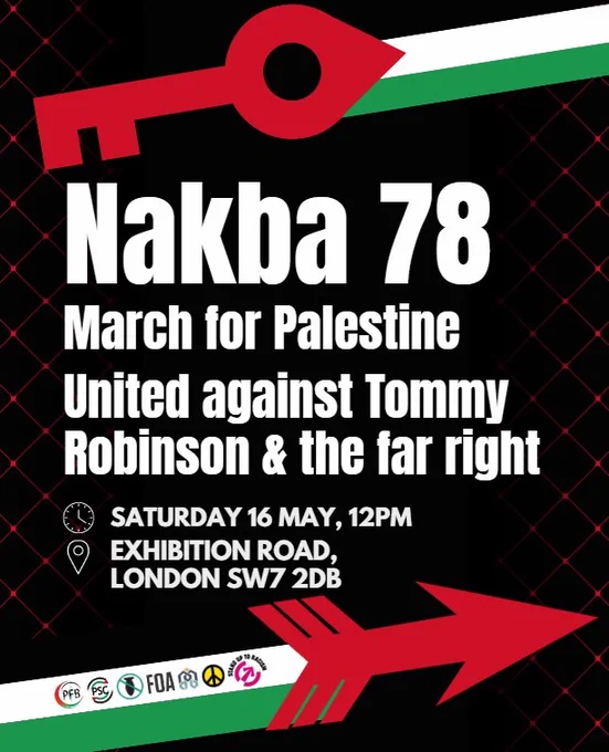 Graphic with logos of Palestine Coalition members and Stand Up to Racism. Text reads: Nakba 78. March for Palestine. United against Tommy Robinson & the far right. Saturday 16 May, 12 noon. Exhibition Road, London SW7 2DB"