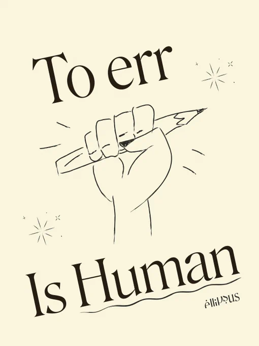 A graphic of a fist clutching a pencil. The text reads: "To err is Human"