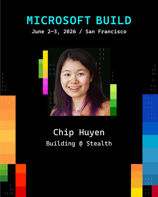 Text Reads: 
Microsoft Build
June 2 to 3 20 26 San Francisco

Chip Huyen
Building at Stealth 