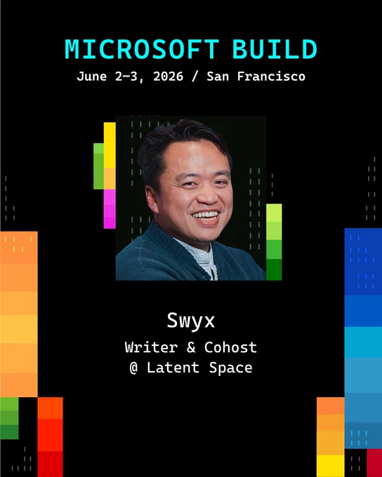 Text Reads: 
Microsoft Build
June 2 to 3 20 26 San Francisco

Swyx 
Writer and Co host at Latent Space 