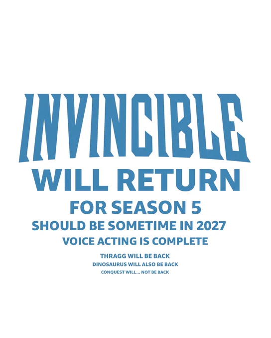Invincible will return for season 5 should be sometime in 2027 Thragg will be back. Dinosaurus will also be back. Conquest will... not be back