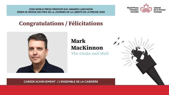 Bilingual awards graphic from World Press Freedom Canada with “Congratulations / Félicitations” at the top. A headshot of Mark MacKinnon appears on the left, with his name and The Globe and Mail beside it. A microphone and globe illustration is on the right. Bottom text identifies him as the Career Achievement Award recipient.


Visuel bilingue de Liberté de la presse Canada avec « Congratulations / Félicitations » en haut. Une photo de Mark MacKinnon apparaît à gauche, accompagnée de son nom et de The Globe and Mail. Une illustration de micro et de globe est à droite. Le texte en bas précise qu’il est lauréat du prix pour l’ensemble de la carrière.