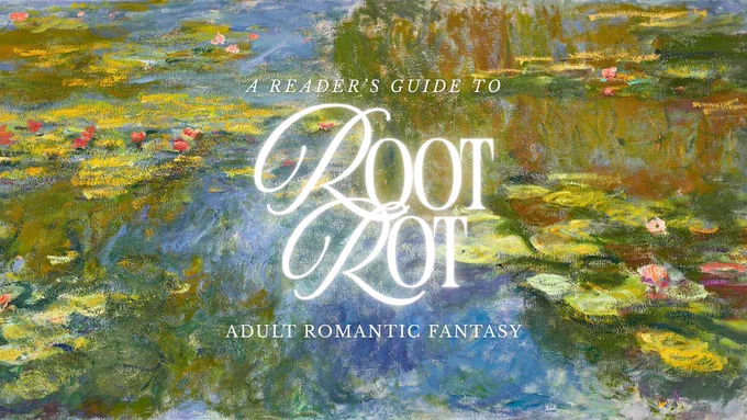 " A reader's guide to ROOT ROT, Adult Romantic Fantasy"