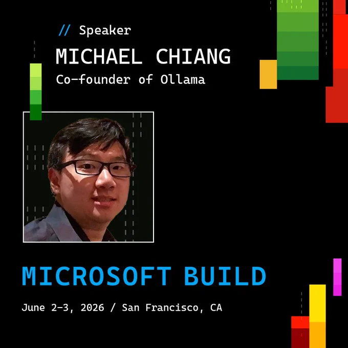 Text Reads: 
Microsoft Build
June 2 to 3 20 26 San Francisco

Michael Chiang
Co founder of Ollama