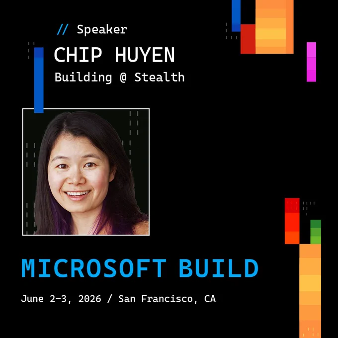 Text Reads: 
Microsoft Build
June 2 to 3 20 26 San Francisco

Chip Huyen
Building at Stealth 