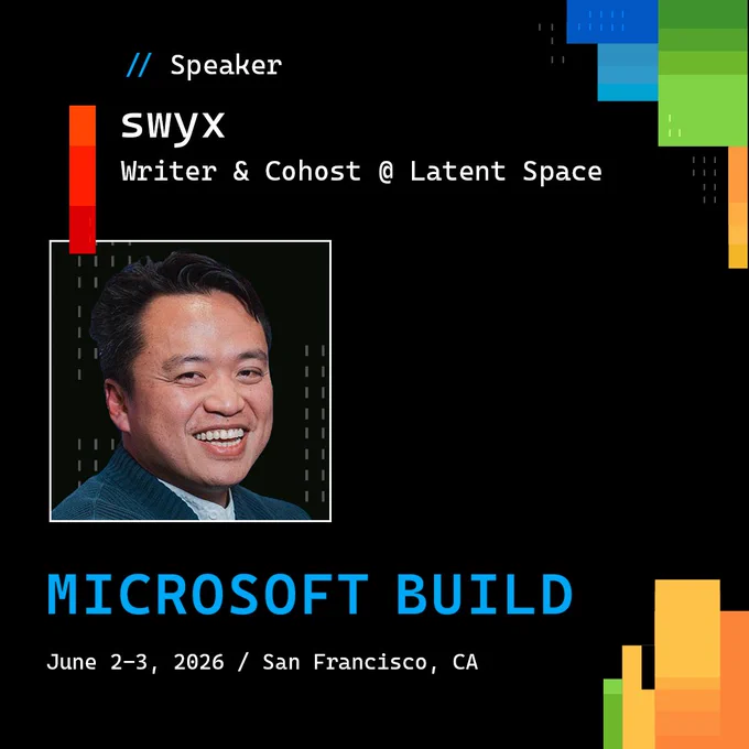 Text Reads: 
Microsoft Build
June 2 to 3 20 26 San Francisco

Swyx 
Writer and Co host at Latent Space 