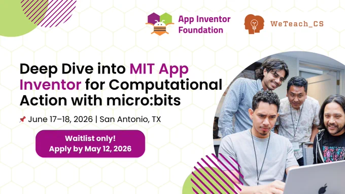 Deep Dive into MIT App Inventor. June 17–18, 2026 in San Antonio, TX. Rolling Admissions 
Apply by May 12, 2026.