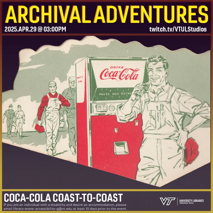 Promo for Archival Adventures Episode Coca-Cola from Coast to Coast, featuring a mid-century pop-art illustration in red and green, showing male blue-collar workers enjoying Coca-Cola from a vending machine. Instructions on accessibility accommodations are included at the bottom of the promo: If you are an individual with a disability and desire an accommodation, please email library-event-accessibility-g@vt.edu at least 10 days prior to the event.