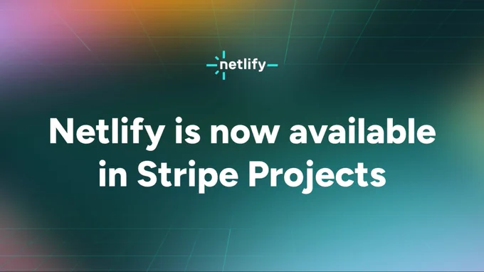 Netlify announcement graphic with a teal-to-green gradient background and subtle grid lines. The Netlify logo appears at the top, and large white text reads: “Netlify is now available in Stripe Projects.”