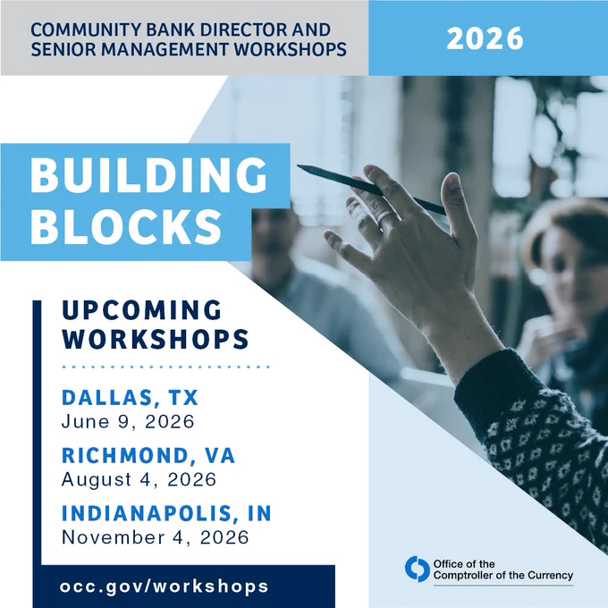 Community Bank Director and Senior Management Workshops 2026.
Building Blocks upcoming workshops:
- Dallas, Tx, June 9, 2026
- Richmond, Va, August 4, 2026
- Indianapolis, In., November 4, 2026
occ.gov/workshops
