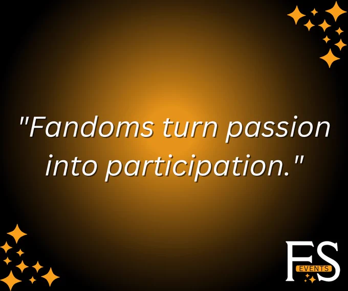 "Fandoms turn passion into participation."