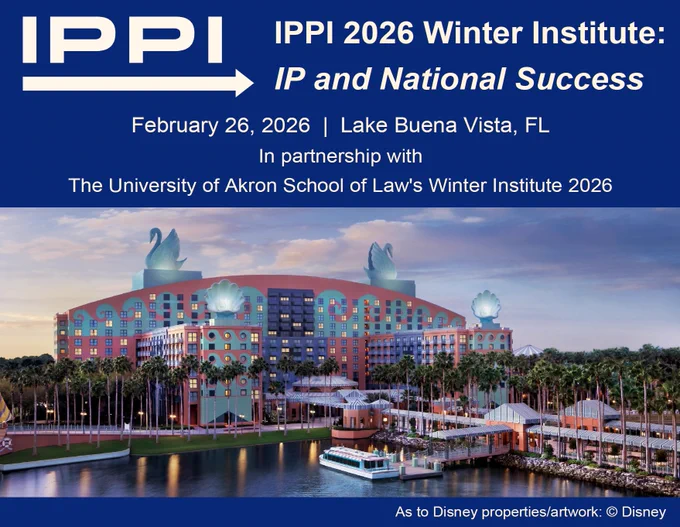 Promotional image. IPPI Logo. Conference Title: IPPI 2026 Winter Institute: IP and National Success. Februaary 26, 2026, Lake Buena Vista, FL. In partnership with The University of Akron School of Law's Winter Institute 2026. Photograph of THE WALT DISNEY© Swan Hotel on the water. 