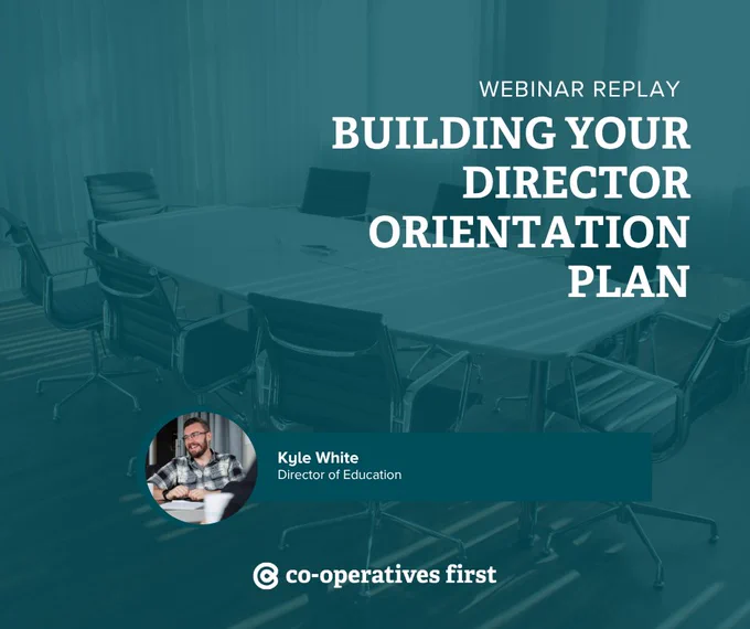 A photo of an empty board table surrounded by chairs. Text on the image says "webinar replay: building your director orientation plan" hosted by Kyle White, Co-operatives First's Director of Education.