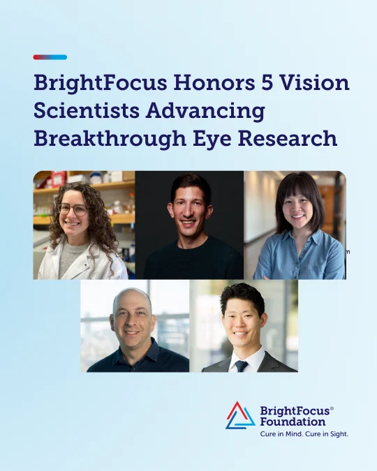 Recipients of the 2026 BrightFocus Vision Awards (clockwise from top left): Celia Bisbach, PhD, University of Wisconsin-Madison; David Veysset, PhD, Massachusetts General Hospital; Lily (Wenjing) Wu, PhD, University of Oklahoma Health Sciences Center; Tyson Kim, MD, PhD, University of California, San Francisco; and Jeremy Sivak, PhD, University Health Network.
