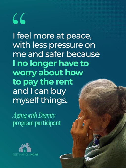 Quote by Aging with Dignity program participant: I feel more at peace, with less pressure on me and safer because I no longer have to worry about how to pay the rent and I can buy myself things.