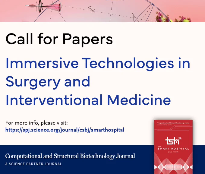 CSBJ Smart Hospital (https://spj.science.org/journal/csbj/smarthospital), is inviting submissions for its upcoming special issue: 

“Immersive Technologies in Surgery and Interventional Medicine”

🔗 For more info about the Call for Papers, please visit: https://spj.science.org/journal/csbj/si/immersive-tech-surgery-intervention
