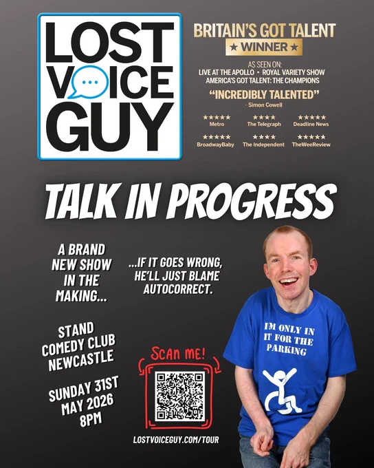 Promotional poster for Lost Voice Guy’s show “Talk in Progress”. The design features bold black and white text with a speech bubble logo. On the right is a smiling man wearing a blue T-shirt that reads “I’m only in it for the parking” with a wheelchair symbol. The poster includes “Britain’s Got Talent Winner”, review quotes, and event details: Stand Comedy Club, Newcastle, Sunday 31 May 2026 at 8pm. A QR code is shown for tickets.
