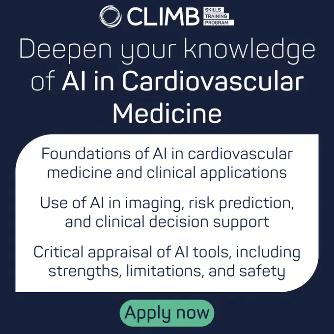 CLIMB SKILLS TRAINING PROGRAM

Deepen your knowledge of Al in Cardiovascular Medicine

Foundations of Al in cardiovascular medicine and clinical applications

Use of Al in imaging, risk prediction, and clinical decision support

Critical appraisal of Al tools, including strengths, limitations, and safety

Apply now