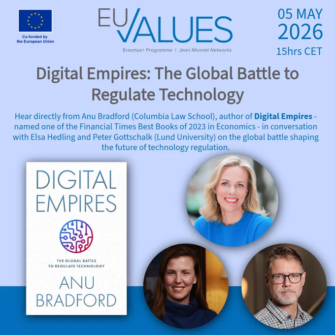 🌐 EU-VALUES Network: Digital Empires - A Conversation with Anu Bradford

How is the global race to regulate technology reshaping our digital lives, and who gets to set the rules?

We are delighted to invite you to a conversation with Anu Bradford (Columbia Law School) on May 5th at 15hrs CET. Bradford is the author of Digital Empires: The Global Battle to Regulate Technology, one of the Financial Times' Best Books of 2023 in Economics.

In the book, Bradford maps the deepening rivalry between the US, China, and the EU, and shows how their very different visions of governance are playing out in everything from data privacy and AI to antitrust and digital taxation.

Joining her in conversation will be Elsa Hedling and Peter Gottschalk (both from Lund University), who will help us dig into the political, legal, and economic forces driving today's tech regulation debates, and what they mean for policymakers, businesses and citizens.

Check out the book, come ready with your questions! We 