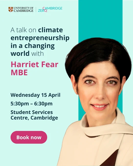 Event poster for a talk on "climate entrepreneurship in a changing world" with Harriet Fear MBE. The event will occur on Wednesday, 15 April, from 5:30 pm to 6:30 pm at the Student Services Centre, Cambridge. The poster features logos of the University of Cambridge and Cambridge Zero, and includes a "Book now" button.