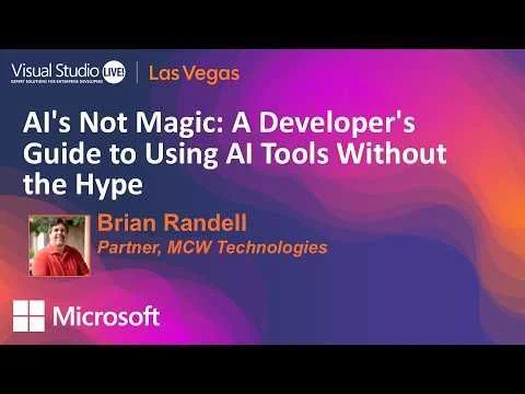 Visual Studio Live session title card.
Photo of presenter(s)
text reads: ai's not magic: a developer's guide to using ai tools without the hype