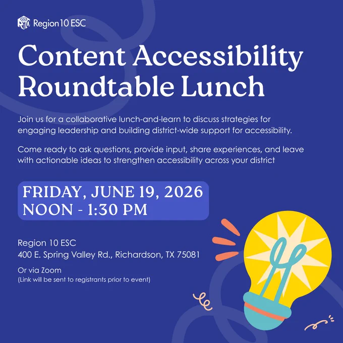 Region 10 ESC Content Accessibility Roundtable Lunch invitation. Includes event date, June 19, 2026, time, noon to 1:30 PM, and location, 400 E. Spring Valley Rd., Richardson, TX 75081, or via Zoom. Encourages discussion on accessibility strategies. Decorative elements include a stylized light bulb illustration.