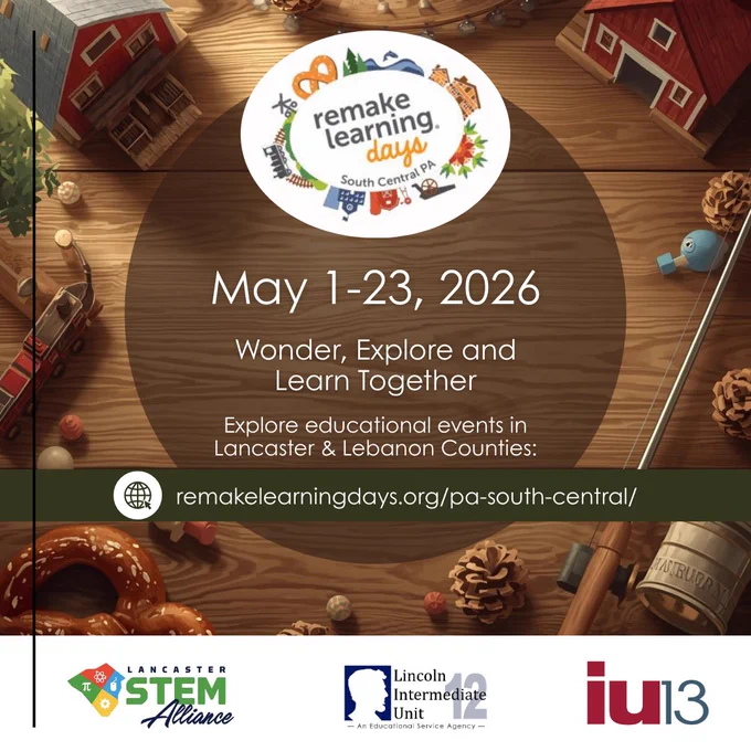 Table background with items related to Lancaster and Lebanon County heritage. Overlaid is text, "Remake Learning Days South Central PA. May 1-23, 2026. Wonder, Explore and Learn Together. Explore educational events in Lancaster &amp; Lebanon Counties: remakelearningdays.org/pa-south-central/"