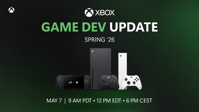 Graphic for the Xbox Game Dev Update Spring ’26. The design features a dark green-to-black gradient background with the Xbox logo at the top and large text reading “GAME DEV UPDATE” in green and white, followed by “SPRING ’26.” Centered below is a lineup of Xbox hardware, including a ROG Xbox Ally X with a lit screen, an Xbox Series X, an Xbox Series S, and a controller with each of the consoles. At the bottom, event timing is listed: “May 7 | 9 AM PDT • 12 PM EDT • 6 PM CEST.” (Alt generated by Microsoft Copliot and reviewed for accuracy)