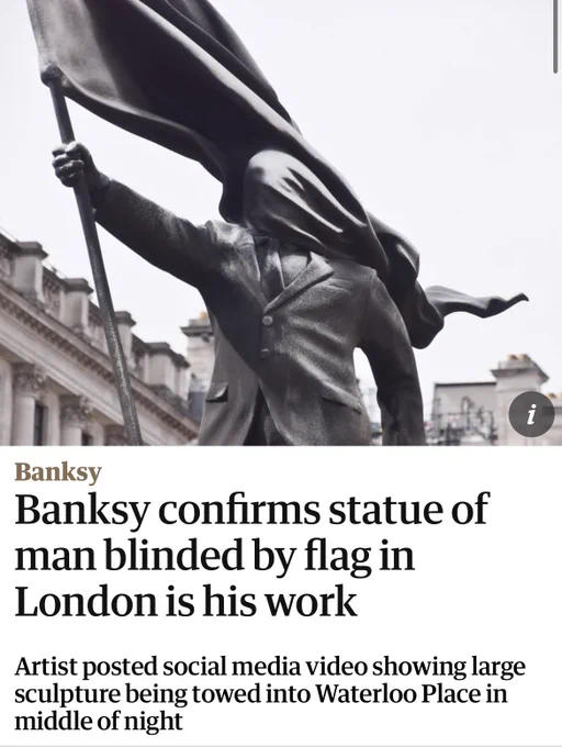 The Guardian : Banksy
Banksy confirms statue of man blinded by flag in London is his work