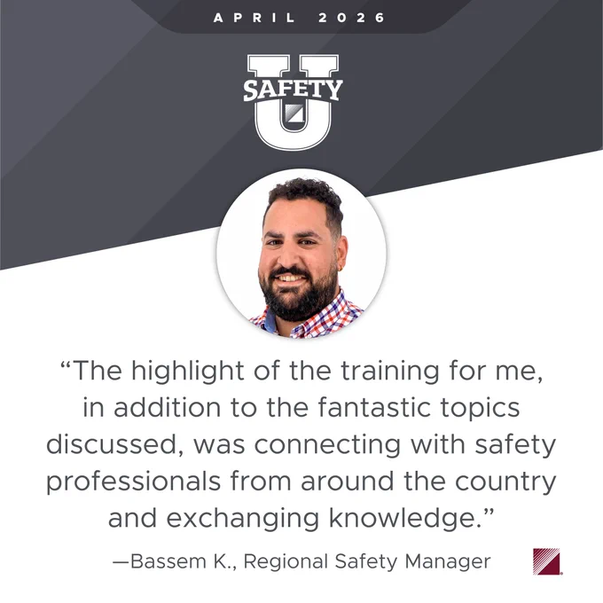 Quote from Bassem K., Regional Safety Manager, praising Safety U training for its valuable topics and networking opportunities, April 2026