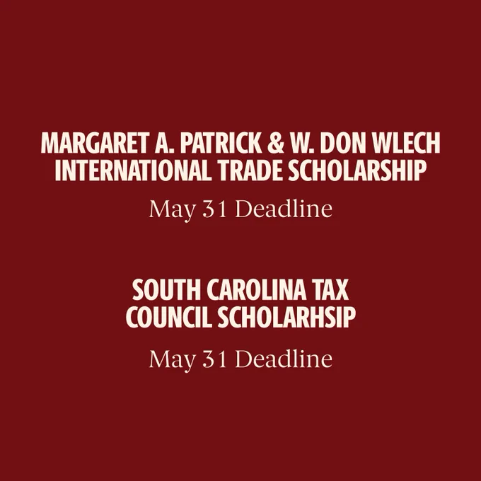 South Carolina Tax Council Scholarship. May 31 Deadline. Margaret A. Patrick & W. Don Welch International Trade Scholarship. May 31 Deadline